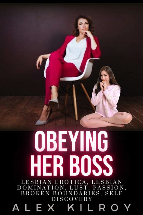 Obeying Her Boss Lesbian Erotica Lesbian Domination Lust Passion