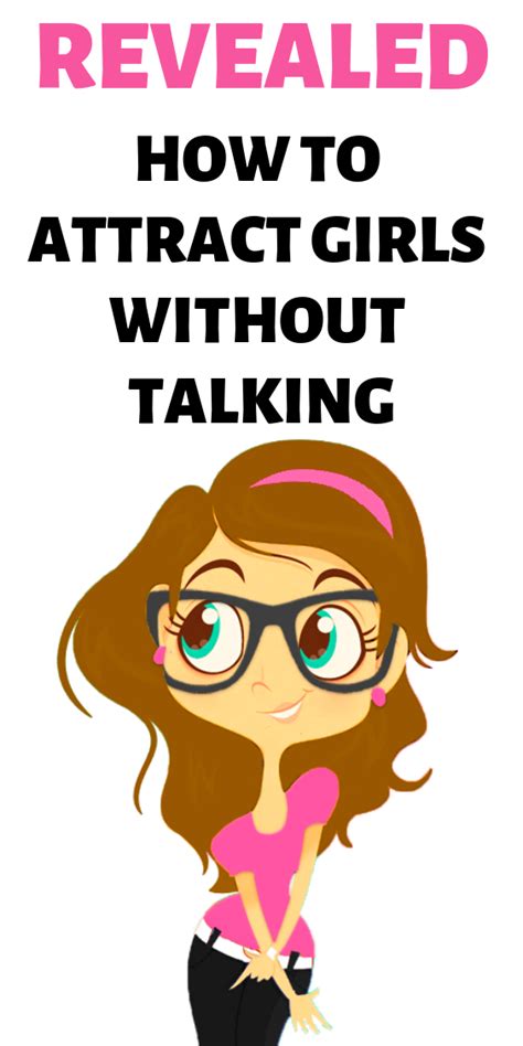 yup attraction girls without talking is possible in fact it is more