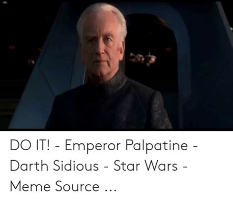 Do It Emperor Palpatine Darth Sidious Star Wars Meme Source