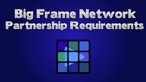 big frame network partnership requirements youtube