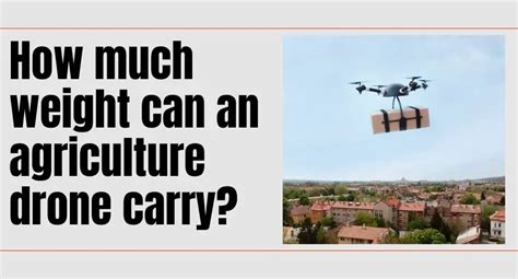 weight   agriculture drone carry surprised
