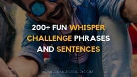 fun whisper challenge phrases  sentences challenges