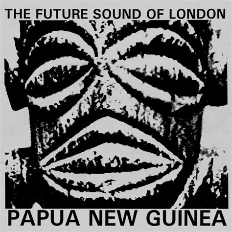 The Future Sound Of London Papua New Guinea 1991 Vinyl Discogs