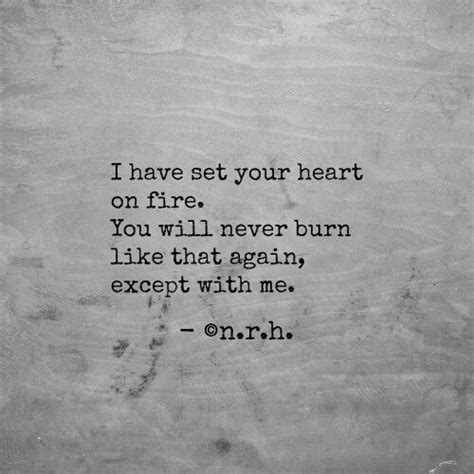 I Have Set Your Heart On Fire You Will Never Burn Like