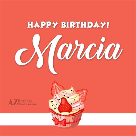 happy birthday marcia azbirthdaywishescom