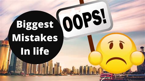 biggest mistakes     life youtube