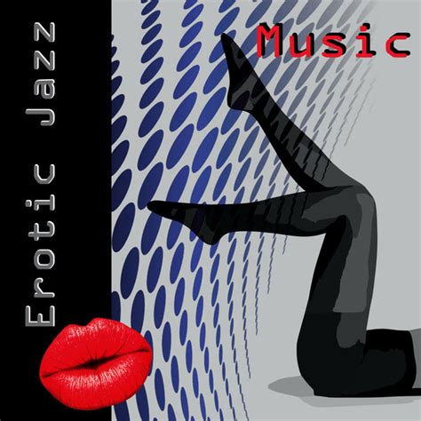 Album Erotic Jazz Music Smooth Jazz For Erotic Moments