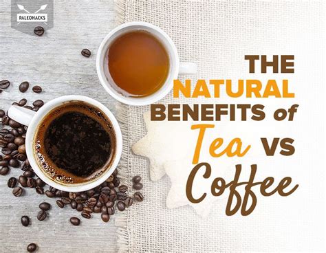 The Natural Benefits Of Tea Vs Coffee