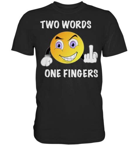Two Words One Fingers Fuck You Spruch Geschenk Spass Fun Herren T Shirt