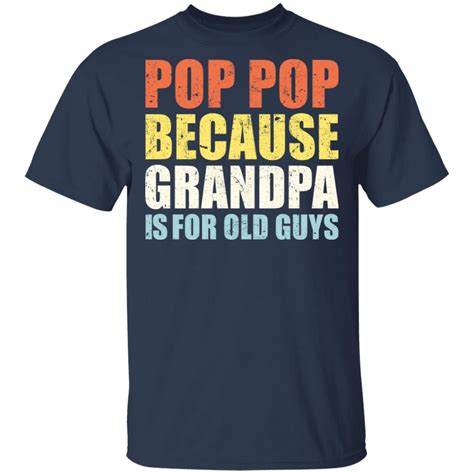 pop pop  grandpa    guys shirt lelemoon