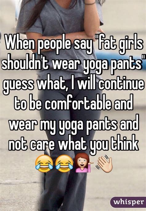 When People Say Fat Girls Shouldn T Wear Yoga Pants