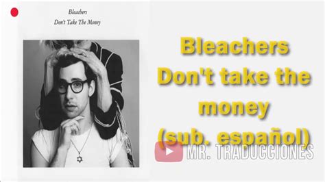 Bleachers Don T Take The Money Sub Español 2017