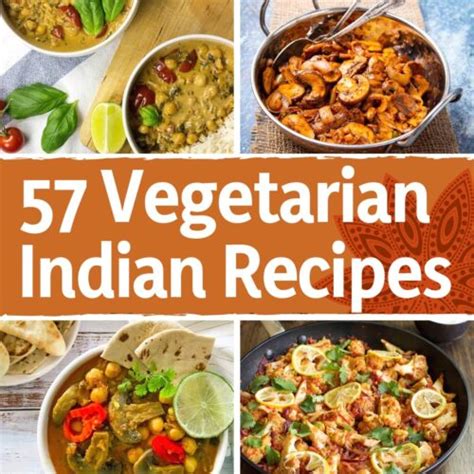 57 easy vegetarian indian recipes dinner included