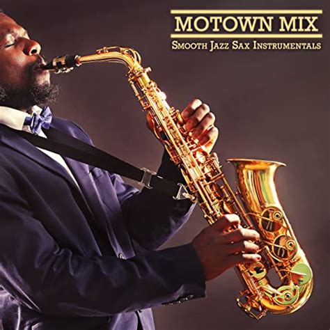 Motown Mix By Smooth Jazz Sax Instrumentals On Amazon