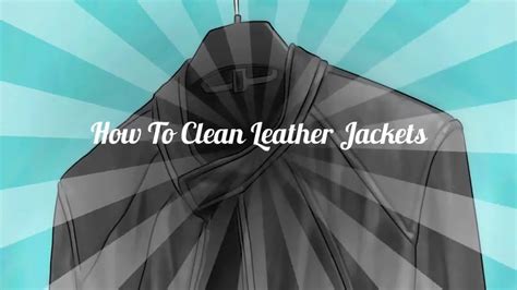 clean leather jackets youtube