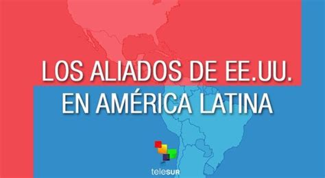 los paises aliados de estados unidos en america latina multimedia