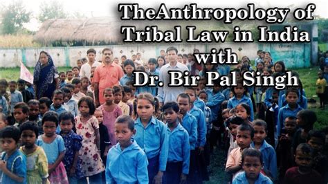 anthropological inquiries tribal law in india youtube