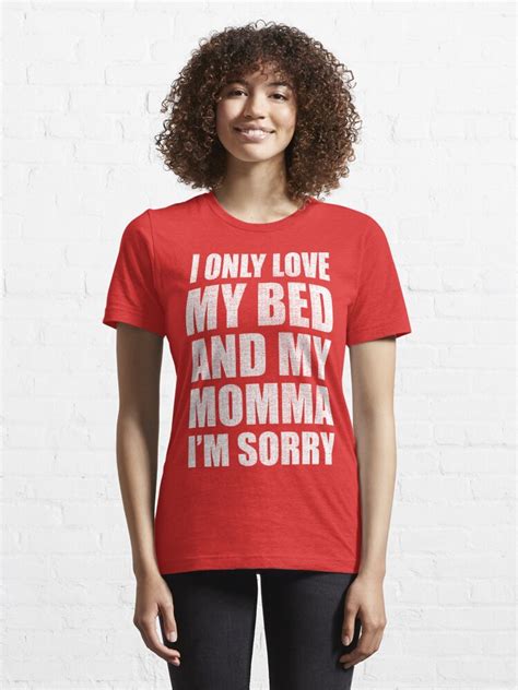 I Only Love My Bed And My Momma I M Sorry Drake T Shirt By Trndsttrz