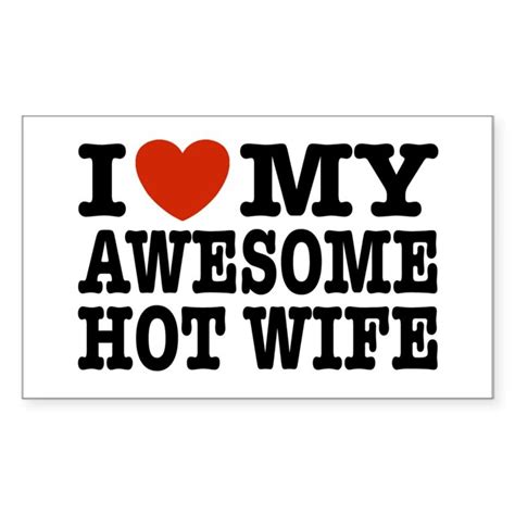 i love my awesome hot wife sticker rectangle by teesorama
