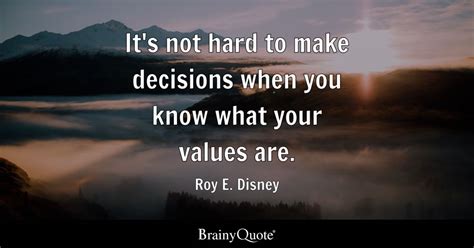 hard   decisions      values  roy  disney brainyquote