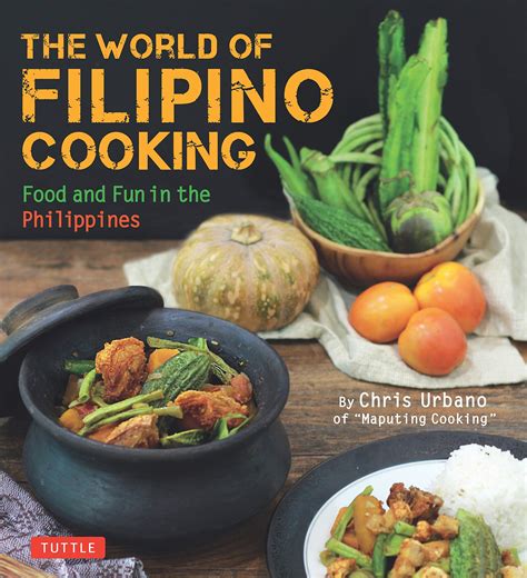 the world of filipino cooking food and fun in the philippines by chris