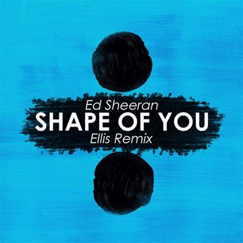 stream ed sheeran shape   ellis remixfree   hypemusic listen