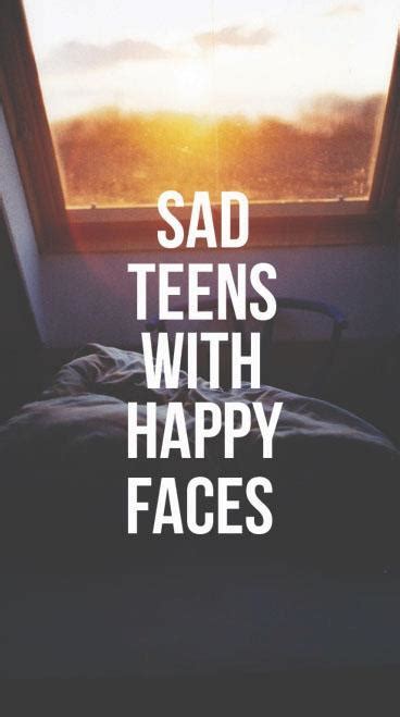 Sad Teens With Happy Faces Quotes