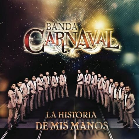 La Historia De Mis Manos Banda Carnaval Songs Reviews Credits