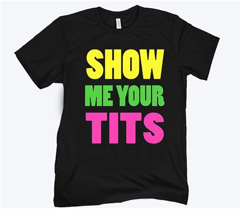 show me your tits unisex shirt tentenshirts
