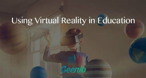using virtual reality in education elearning industry