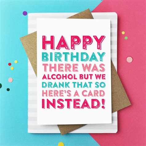 Happy Birthday There Was Alcohol But We Drank It Card By Do You