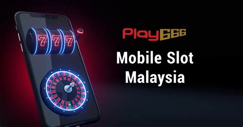 mobile slot malaysia play  slot games provider