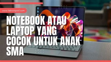 rekomendasi notebook  laptop  cocok  anak sma