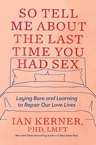 So Tell Me About The Last Time You Had Sex Laying Bare And Learning To
