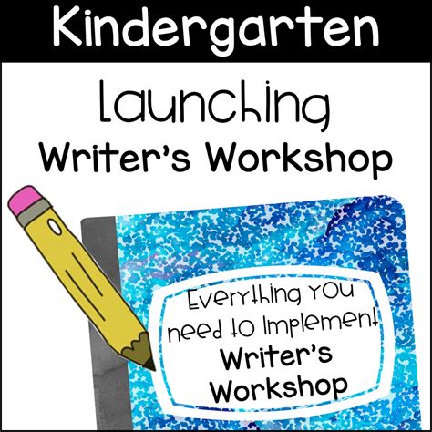 launching writers workshop kindergarten tannery loves teaching