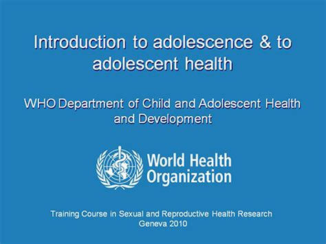 introduction to adolescence and to adolescent health who