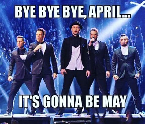 Favorite It S Gonna Be May Memes Bye Bye Bye April