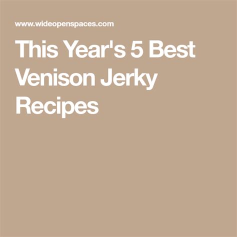 the season s 5 best venison jerky recipes jerky recipes
