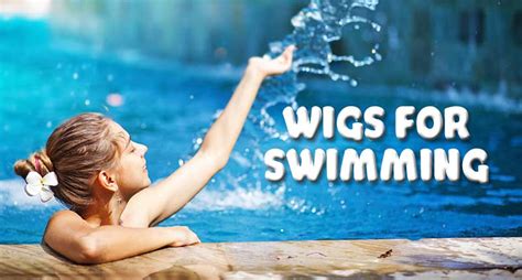 wigs for swimming can you swim with your wig on lewigs