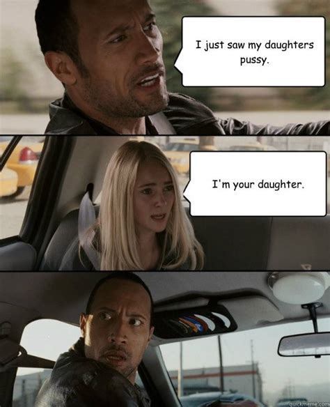 i just saw my daughters pussy i m your daughter the rock driving