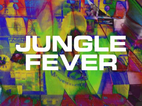 Jungle Fever Playlist Dazed