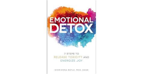 Emotional Detox 7 Steps To Release Toxicity And Energize Joy By