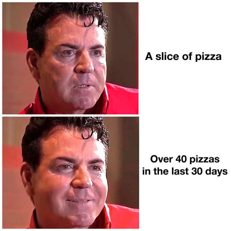 Papa John Ate 40 Pizzas In 30 Days Meme