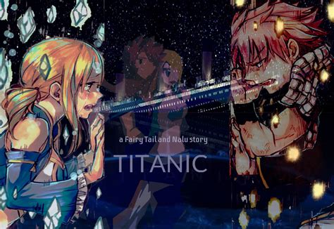 titanic a fairy tail and nalu story 3 by kmo27 on