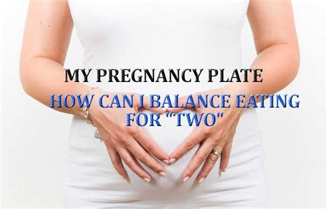 my pregnancy plate how can i balance eating for two dr sadia