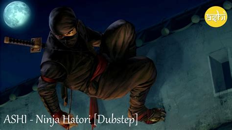 Ashi Ninja Hatori [dubstep Version] Youtube