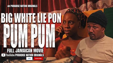 Big White Lie On The Pum Pum Full Jamaican Movie An Paradise