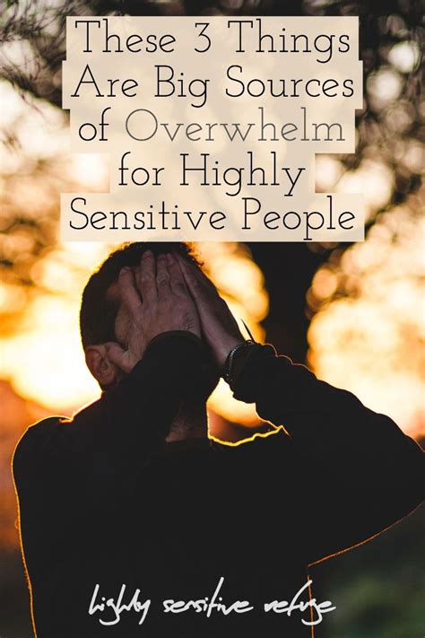 these 3 things are big sources of overwhelm for hsps the highly sensitive person highly