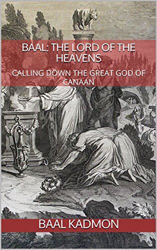 Baal The Lord Of The Heavens Calling Down The Great God Of Canaan