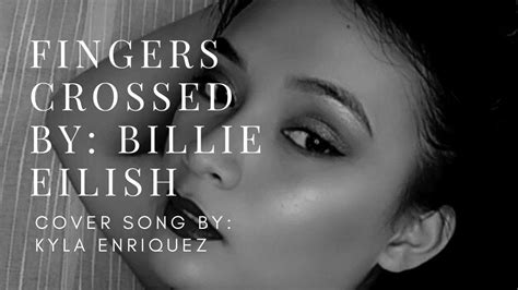 fingers crossed  billie eilish cover song kyla enriquez youtube